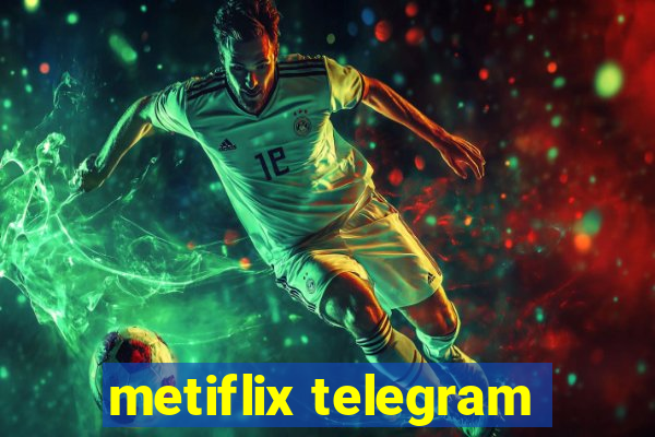 metiflix telegram